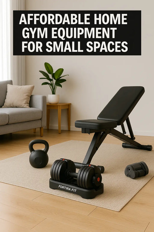 Affordable Home Gym Equipment for Small Spaces: Smart Gear That Fits Anywhere - Fortira Fitness
