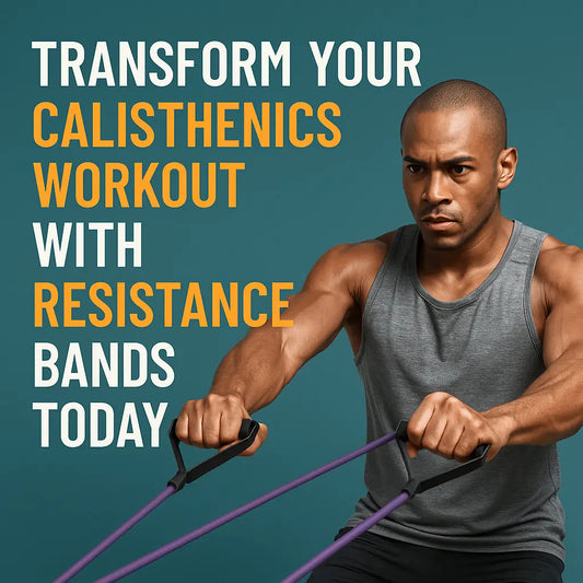 Transform Your Calisthenics Workout with Resistance Bands Today - Fortira Fitness